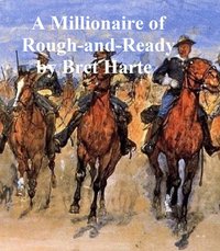 A Millionaire of Rough and Ready - Bret Harte - ebook