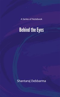 Behind the Eyes - Shantaraj Debbarma - ebook