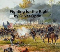 Fighting for the Right - Oliver Optic - ebook