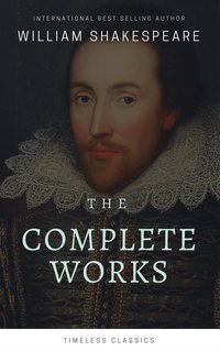 The Complete William Shakespeare Collection (Illustrated) - William Shakespeare - ebook