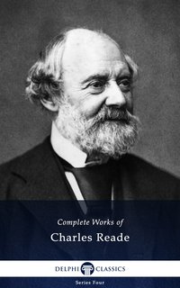 Delphi Complete Works of Charles Reade (Illustrated) - Charles Reade - ebook