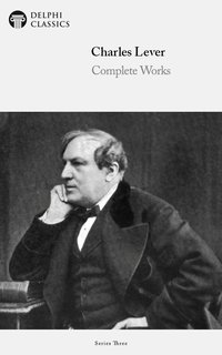 Delphi Complete Works of Charles Lever (Illustrated) - Charles Lever - ebook