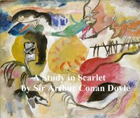 A Study in Scarlet, First of the Four Sherlock Holmes Novels