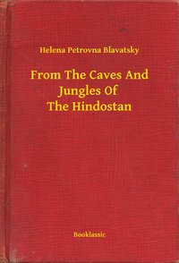 From The Caves And Jungles Of The Hindostan - Helena Petrovna Blavatsky - ebook