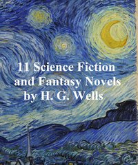 H.G. Wells: 11 science fiction and fantasy novels - H. G. Wells - ebook