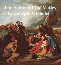 The Scouts of the Valley - Joseph Altsheler - ebook