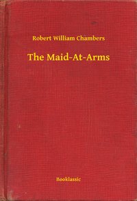 The Maid-At-Arms - Robert William Chambers - ebook