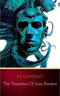 The Transition of Juan Romero - H.P. Lovecraft - ebook