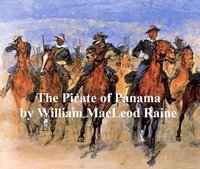 The Pirate of Panama, A Tale of the Fight for Buried Treasure - William MacLeod Raine - ebook