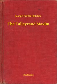 The Talleyrand Maxim - Joseph Smith Fletcher - ebook