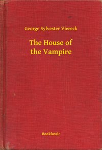 The House of the Vampire - George Sylvester Viereck - ebook