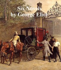 Six Novels - George Eliot - ebook