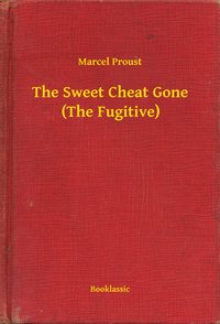 The Sweet Cheat Gone (The Fugitive) - Marcel Proust - ebook
