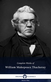 Delphi Complete Works of William Makepeace Thackeray (Illustrated) - William Makepeace Thackeray - ebook
