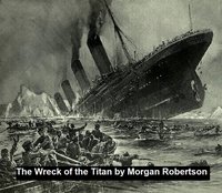 The Wreck of the Titan or Futility - Morgan Robertson - ebook