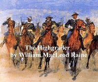 The Highgrader - William MacLeod Raine - ebook