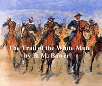 The Trail of the White Mule - B. M. Bower - ebook