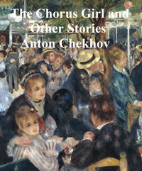 The Chorus Girl and Other Stories - Anton Chekhov - ebook