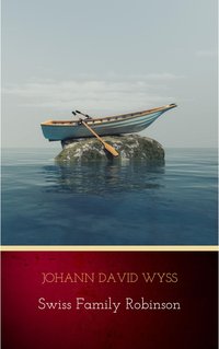 The Swiss Family Robinson - Johann David Wyss - ebook
