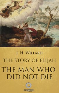 The Story Of Elijah - J. H. Willard - ebook