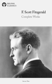 Delphi Complete Works of F. Scott Fitzgerald (Illustrated) - F. Scott Fitzgerald - ebook
