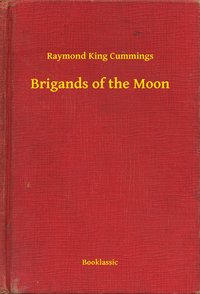 Brigands of the Moon - Raymond King Cummings - ebook