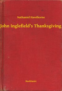 John Inglefield's Thanksgiving - Nathaniel Hawthorne - ebook