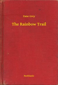 The Rainbow Trail - Zane Grey - ebook