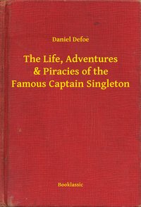 The Life, Adventures & Piracies of the Famous Captain Singleton - Daniel Defoe - ebook