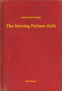 The Moving Picture Girls - Laura Lee Hope - ebook