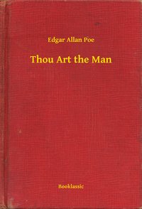 Thou Art the Man - Edgar Allan Poe - ebook