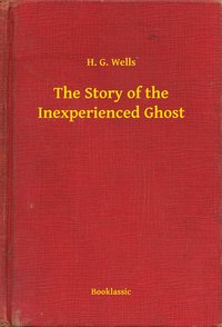 The Story of the Inexperienced Ghost - H. G. Wells - ebook