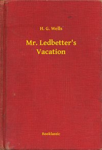 Mr. Ledbetter's Vacation - H. G. Wells - ebook