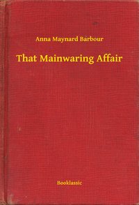That Mainwaring Affair - Anna Maynard Barbour - ebook