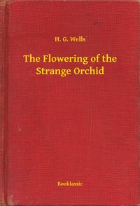 The Flowering of the Strange Orchid - H. G. Wells - ebook