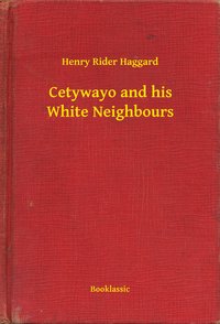 Cetywayo and his White Neighbours - Henry Rider Haggard - ebook