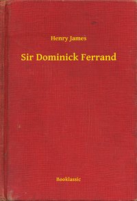 Sir Dominick Ferrand - Henry James - ebook