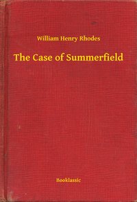 The Case of Summerfield - William Henry Rhodes - ebook