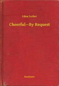 Cheerful—By Request - Edna Ferber - ebook