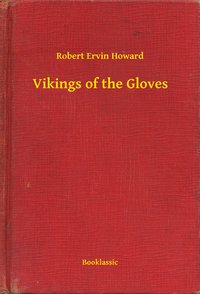 Vikings of the Gloves - Robert Ervin Howard - ebook
