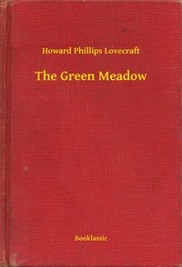 The Green Meadow - Howard Phillips Lovecraft - ebook