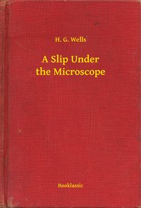 A Slip Under the Microscope - H. G. Wells - ebook