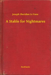 A Stable for Nightmares - Joseph Sheridan Le Fanu - ebook