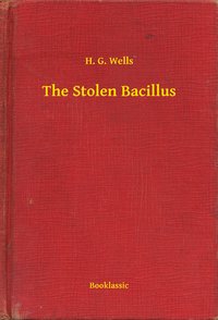 The Stolen Bacillus - H. G. Wells - ebook