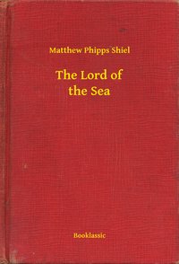 The Lord of the Sea - Matthew Phipps Shiel - ebook