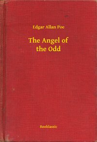 The Angel of the Odd - Edgar Allan Poe - ebook