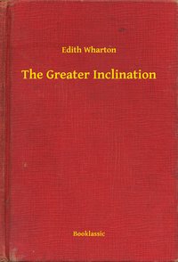 The Greater Inclination - Edith Wharton - ebook