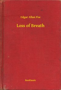 Loss of Breath - Edgar Allan Poe - ebook