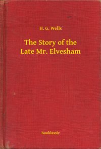 The Story of the Late Mr. Elvesham - H. G. Wells - ebook