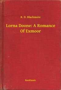 Lorna Doone: A Romance Of Exmoor - R. D. Blackmore - ebook